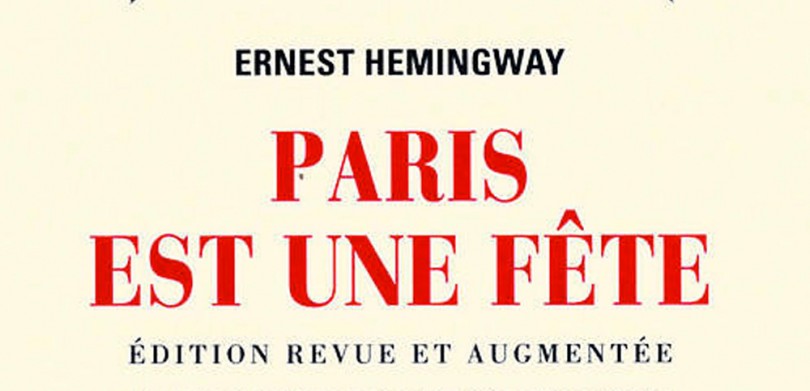 Paris Est Une Fête D Ernest Hemingway Un Dernier Livre Avant La Fin Du Monde