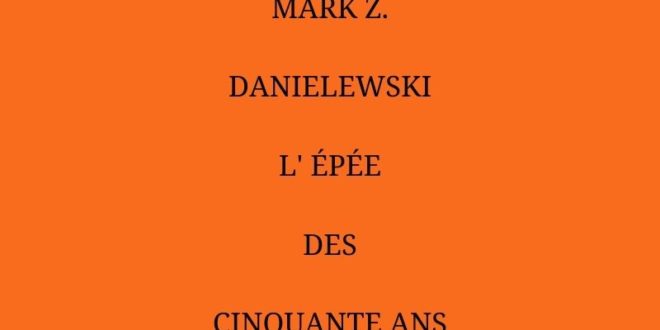 Chronique] La maison des feuilles de Mark Z. Danielewski