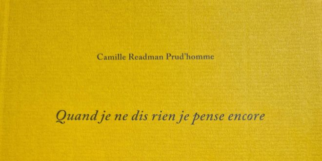 Quand je ne dis rien je pense encore Camille Readman Prud’homme L’Oie de Cravan 2022